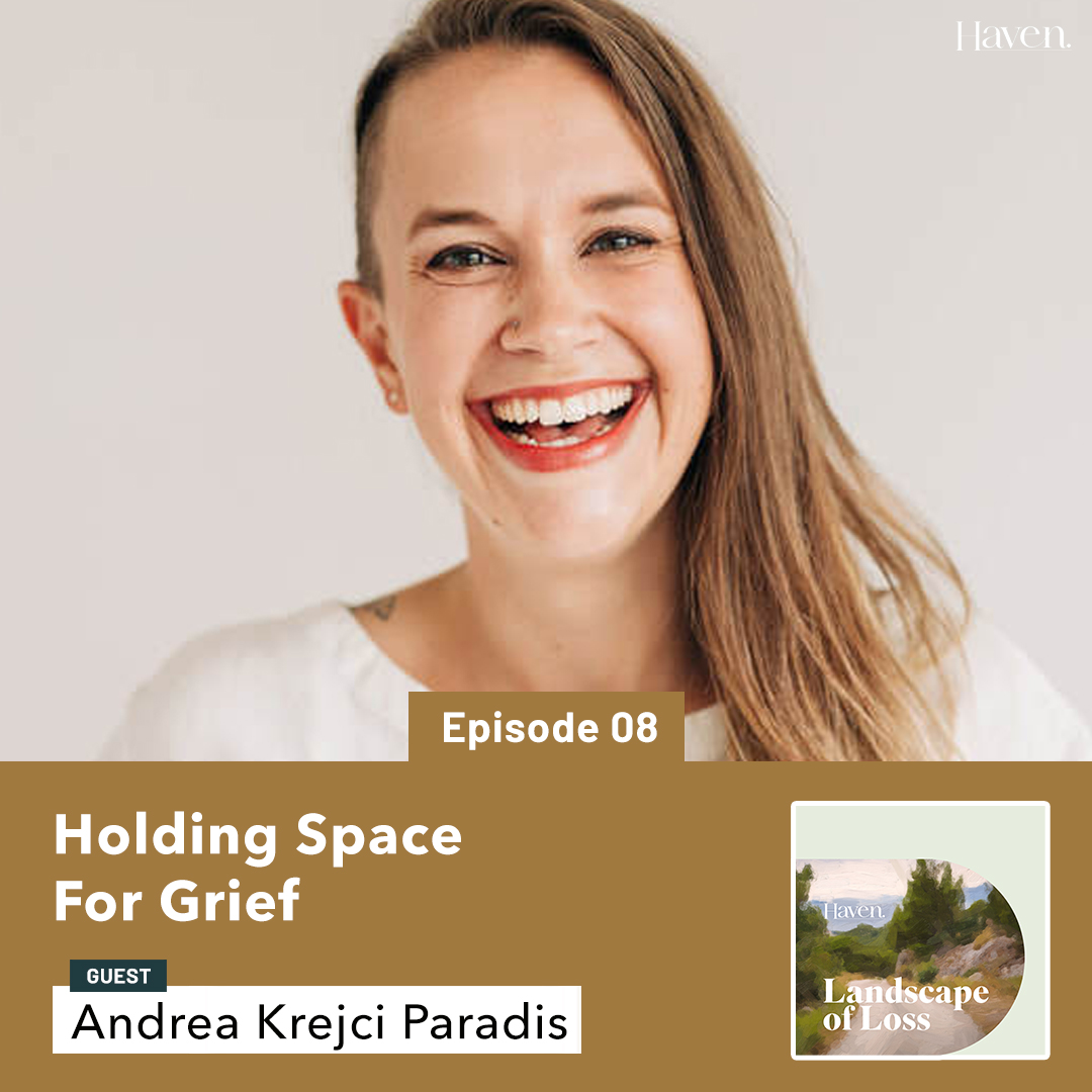Episode 8: Holding Space for Grief with Andrea Krejci Paradis