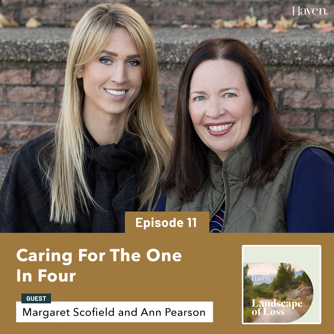 Episode 11: Caring for the One in Four with Margaret and Ann