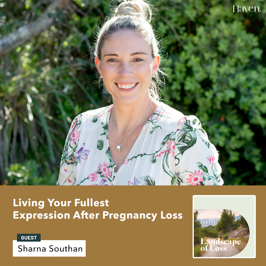 Episode 16: Living Your Fullest Expression After Pregnancy Loss with Sharna Southan