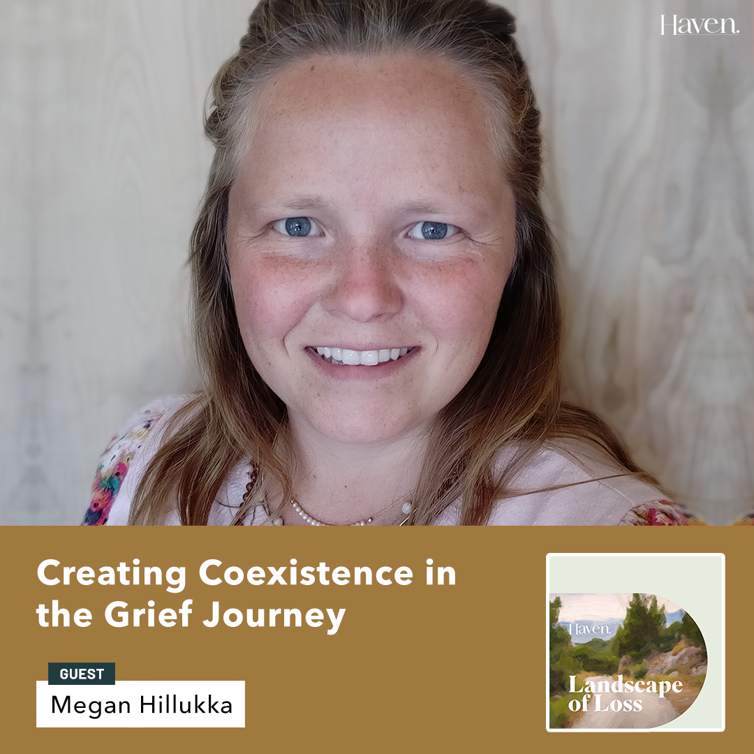 Episode 18: Creating Coexistence in the Grief Journey with Megan Hillukka