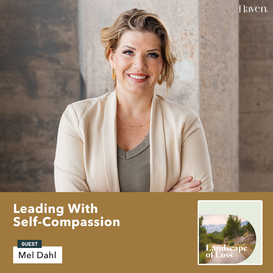 Leading with Self-Compassion with Mel Dahl